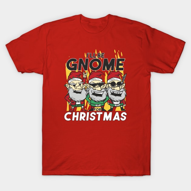 I'll Be Gnome for Christmas // Funny Cartoon Christmas Gnomes T-Shirt by SLAG_Creative